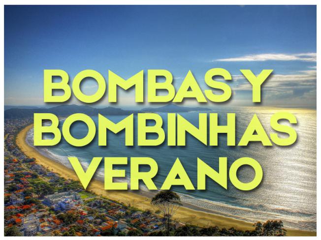 BOMBAS Y BOMBINHAS -  VERANO 2024